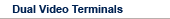 Dual Video Terminals